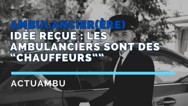 Idée reçue : Les ambulanciers ne font que conduire !