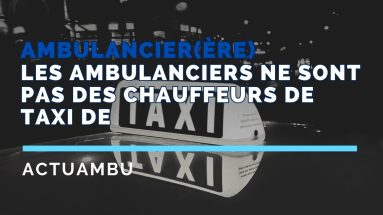 Les ambulanciers ne sont pas des taxis