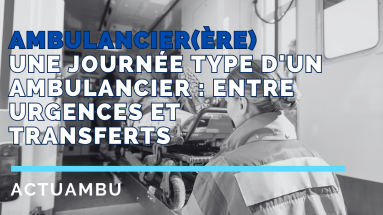 Une Journée Type d’un Ambulancier : Entre Urgences et Transferts