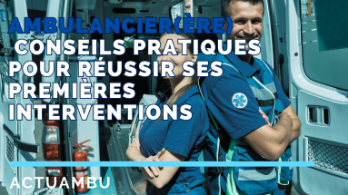 Ambulanciers : conseils pratiques pour réussir ses premières interventions