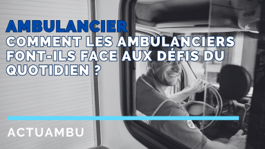 Comment les ambulanciers en France font-ils face aux défis du quotidien ?