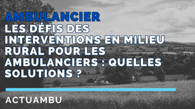 Les défis des interventions en milieu rural pour les ambulanciers : quelles solutions ?