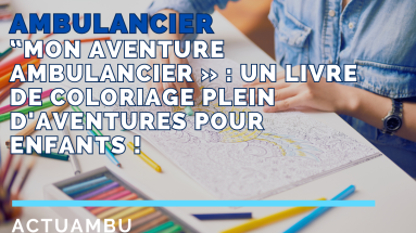 Découvrez le Livre de Coloriage « Mon aventure ambulancier » : 100 Dessins pour Plonger dans l’Univers des Ambulanciers