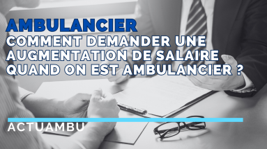 Comment demander une augmentation de salaire quand on est ambulancier ?