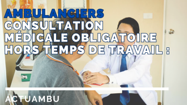 Consultation médicale obligatoire hors temps de travail : Ce que tout ambulancier doit savoir